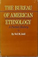 Bureau of American Ethnology: A Partial History 0806107243 Book Cover