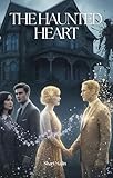  The Haunted Heart (Haunted Homes & Hearts Book 1) (English Edition)