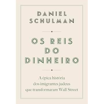 Capa do livro Os reis do dinheiro: A épica história dos imigrantes judeus que transformaram Wall Street