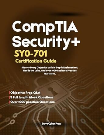 CompTIA Security+ SY0-701 Certification Guide: Master Every Objective ...