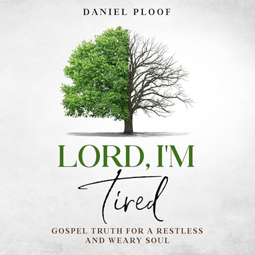Lord, I'm Tired by Daniel Ploof episode artwork