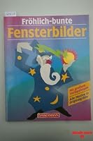 Fröhlich-bunte Fensterbilder. Mit großem Vorlagebogen. Alle Motive in Originalgröße 3809401730 Book Cover
