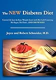 The New Diabetes Diet: Control At Last (& Easy Weight Loss) with No Carb Counting, No Sugar, No Flour...AND Brownies!