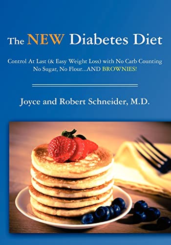 The New Diabetes Diet: Control At Last (& Easy Weight Loss) with No Carb Counting, No Sugar, No Flour...AND Brownies!