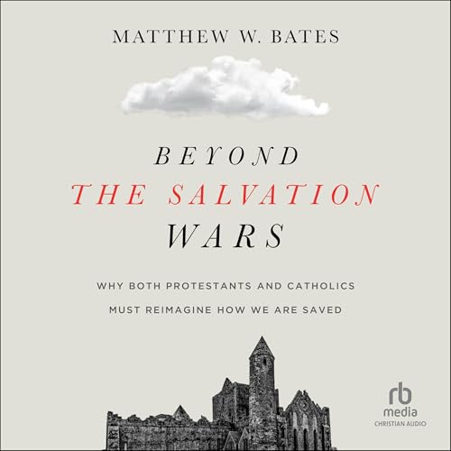 Beyond the Salvation Wars by Matthew W. Bates episode artwork