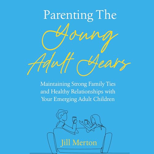 Parenting the Young Adult Years by Jill Merton episode artwork