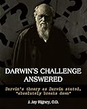 Darwin's Challenge Answered: Darwin's theory as Darwin stated, 'absolutely breaks down'