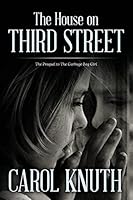 The House on Third Street: The Prequel to the Garbage Bag Girl 0985924365 Book Cover