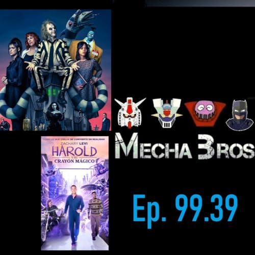 Los Mecha Bros 99.39 con Jim Lobo - Beetlejuice 2 | Harold y el crayon mágico | Jim Lobo