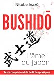  Bushido, l’âme du Japon - Guide pratique de la discipline personnelle : avec 150 fiches pratiques pour transformer les valeurs samouraï en actions simples au quotidien