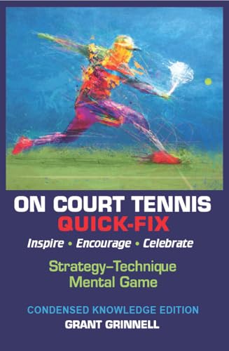 On Court Tennis Quick-fix : Strategy, Technique, Mental Game