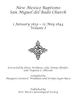 New Mexico Baptisms: San Miguel del Bado Church, Vol. I: 1829-1844 194262641X Book Cover