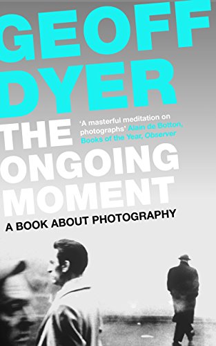 The Ongoing Moment: a Book About Photographs