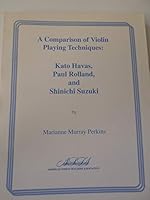 A comparison of violin playing techniques: Kato Havas, Paul Rolland, and Shinichi Suzuki 1883026059 Book Cover
