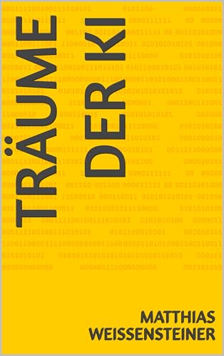 Träume der KI: Wie künstliche Intelligenz menschliche Emotionen spiegelt – Essays, Geschichten, Reflexionen und Bilder