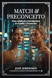  MATCH & PRECONCEITO: Uma Adaptação Contemporânea de “Orgulho e Preconceito” Para o Século XXI. (O TEATRO DOS PECADOS CONTEMPORÂNEOS) (Portuguese Edition)