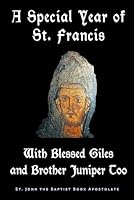 A Special Year of St. Francis: With Blessed Giles and Brother Juniper Too 1969472111 Book Cover