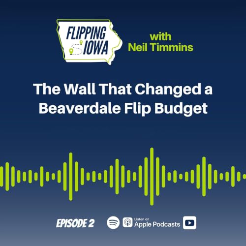 Ep 2: The Wall That Changed a Beaverdale Flip Budget
