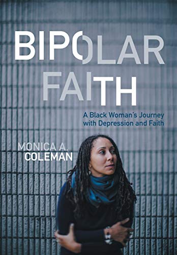 Bipolar Faith: A Black Woman's Journey with Depression and Faith Bipolar Faith: A Black Woman's Journey with Depression and Faith