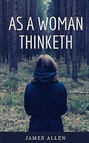 Book cover As A Woman Thinketh (Annotated): Female Version of As A Man Thinketh By James Allen