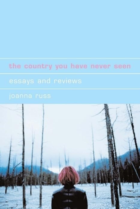 The Country You Have Never Seen: Essays and Reviews (Liverpool Science Fiction Texts and Studies, 31) (Volume 31)