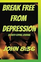 Breek free from Depression: Activity: John 8:36 B0C6BSVYKZ Book Cover
