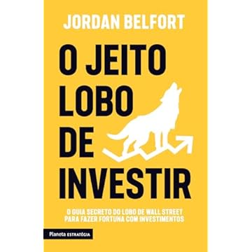 Capa do livro O jeito lobo de investir: O guia secreto do Lobo de Wall Street para fazer fortuna com investimentos