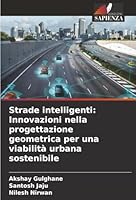 Strade intelligenti: Innovazioni nella progettazione geometrica per una viabilità urbana sostenibile (Italian Edition) 6209012809 Book Cover
