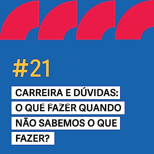 #21 - Carreira e d&uacute;vidas: o que fazer quando n&atilde;o sabemos o que fazer? - Paula Tibau e Giovana Romani