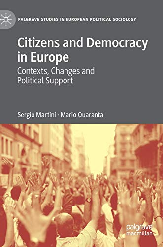 Citizens and Democracy in Europe: Contexts, Changes and Political Support (Palgrave Studies in European Political Sociology)