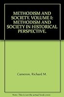 METHODISM AND SOCIETY. VOLUME I: METHODISM AND SOCIETY IN HISTORICAL PERSPECTIVE. B000UDZZX4 Book Cover