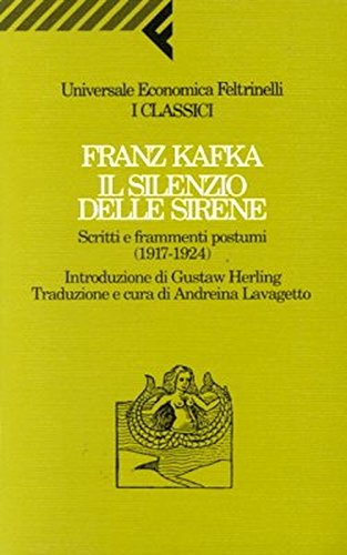 Franz Kafka, Andreina Lavagetto – Franz Kafka, Il silenzio delle sirene. Scritti e frammenti postumi (1917-1924) (1994) PDF Franz Kafka, Andreina Lavagetto – Franz Kafka, Il silenzio delle sirene. Scritti e frammenti postumi (1917-1924) (1994) PDF