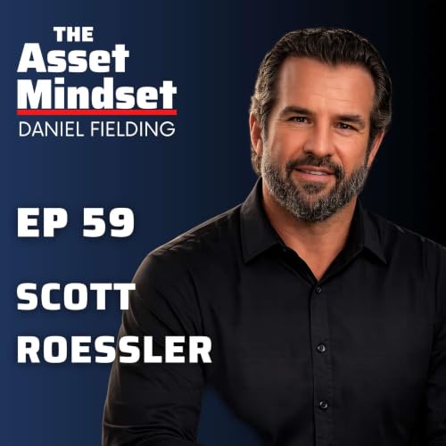 Scott Roessler on Ibogaine, PTSD Recovery, and Transforming Trauma Into Growth | The Asset Mindset Podcast Ep. 59