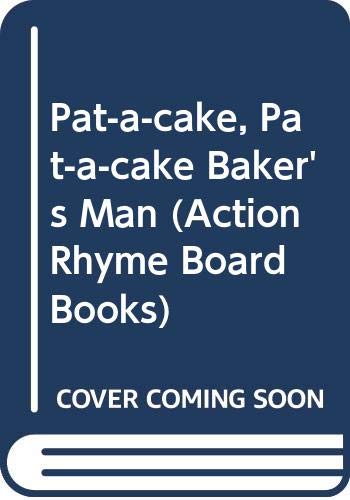 Pat-a-cake, Pat-a-cake Baker's Man (Action Rhym... 0356132056 Book Cover