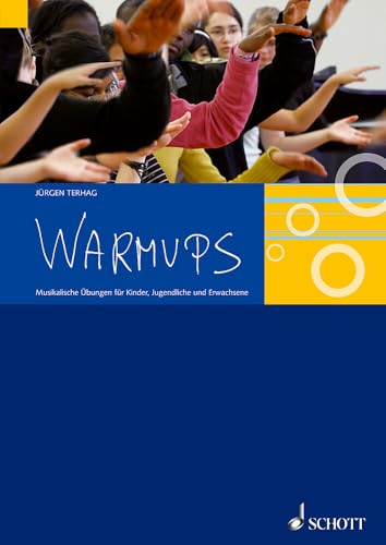 Schott - Warmups: Musikalische Übungen für Kinder, Jugendliche und Erwachsene