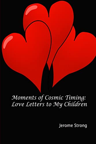 Moments of Cosmic Timing: Love Letters to My Children