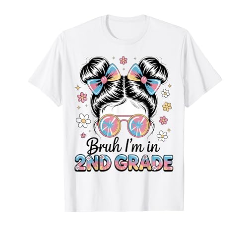 Bruh Im in 2nd Grade Messy Bun First Day of School Girls T-Shirt