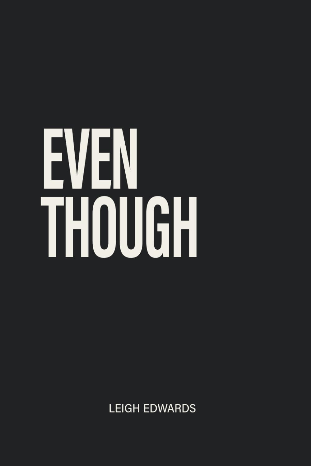 Even Though: Faith is forged in the furnace of even though