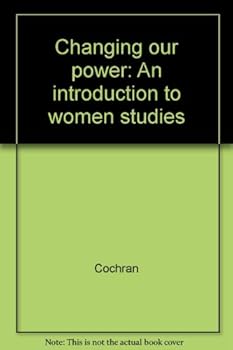 Paperback Changing our power: An introduction to women studies Book