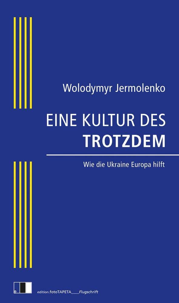 EINE KULTUR DES TROTZDEM: Wie die Ukraine Europa hilft