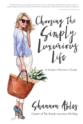 Choosing the Simply Luxurious Life: A Modern Woman's Guide