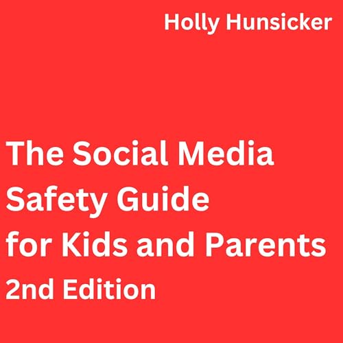 The Social Media Safety Guide for Kids and Parents (2nd Edition) by Holly Hunsicker episode artwork