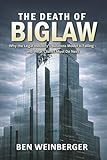 The Death of BigLaw: Why the Legal Industrys Business Model Is Failing  and What Clients Must Do Next
