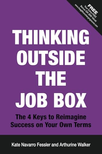 Thinking Outside the Job Box: The 4 Keys to Reimagine Success on Your Own Terms
