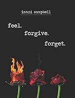 Feel. Forgive. Forget. 1982901039 Book Cover