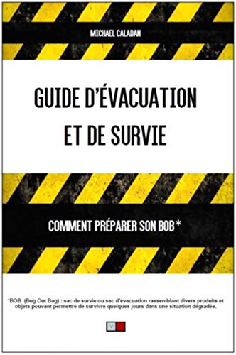 Guide d'évacuation et de survie: Comment préparer son BOB