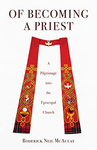 Of Becoming a Priest: A Pilgrimage Into The Episcopal Church (English Edition)
