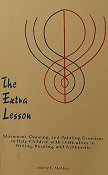 Paperback The Extra Lesson. Movement, Drawing and Painting Exercises to Help Children with Difficulties in Writing, Reading and Arithmetic Book
