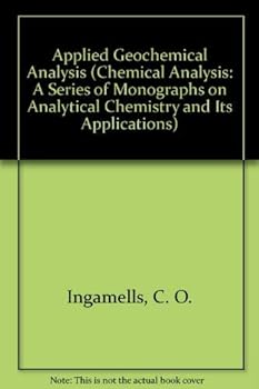 Hardcover Applied Geochemical Analysis (Chemical Analysis: A Series of Monographs on Analytical Chemistry and Its Applications) Book