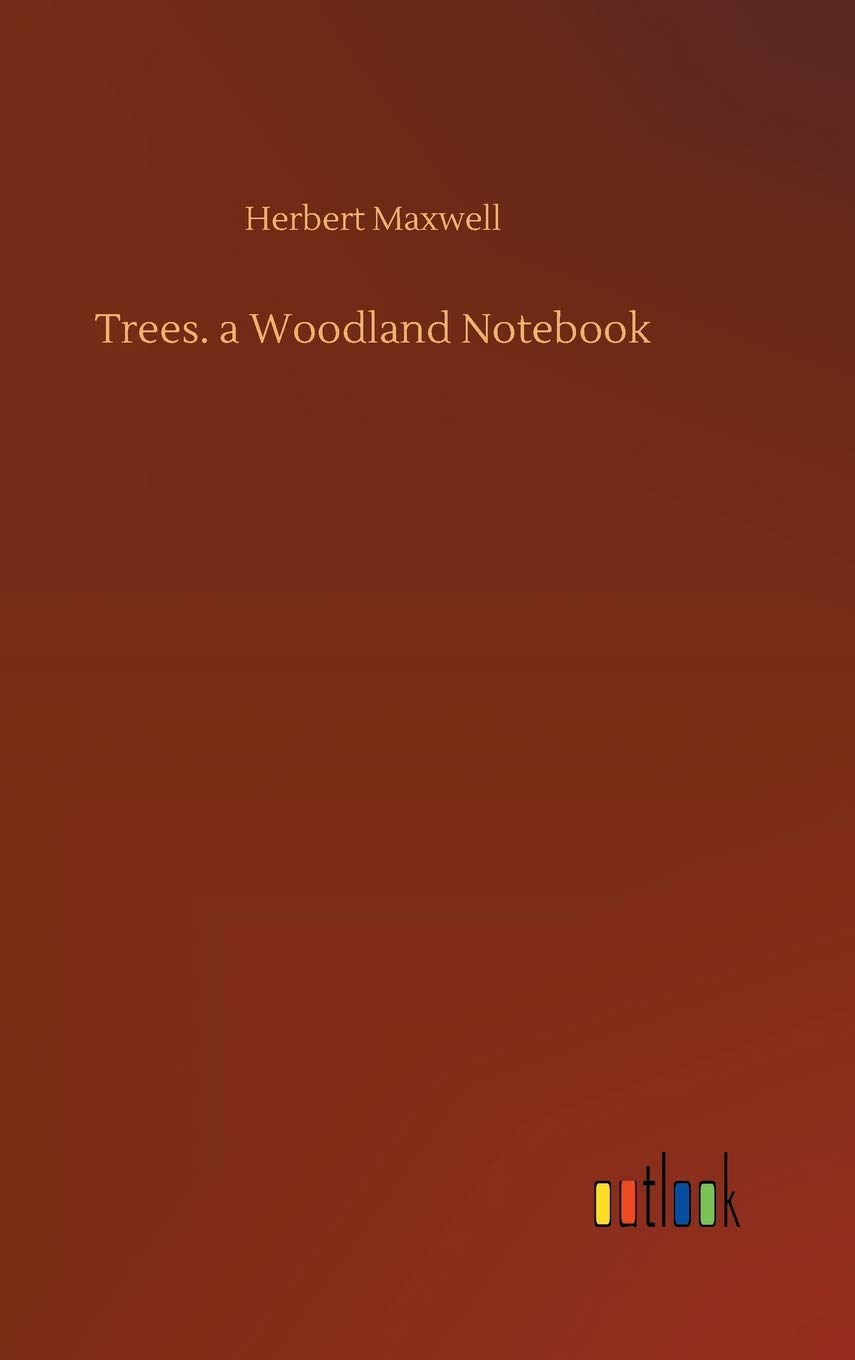 Trees. a Woodland Notebook